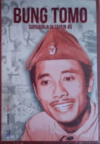 BUNG TOMO: SOERABAJA DI TAHUN 45