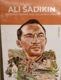 ALI SADIKIN: GUBERNUR JAKARTA YANG MELAMPAUI ZAMAN