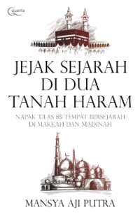 Jejak Sejarah di DUa Tanah Haram