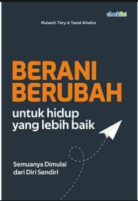 BERANI BERUBAH UNTUK HIDUP YANG LEBIH BAIK