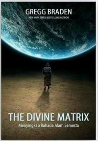 THE DIVINE MATRIX: MENYIKAP RAHASIA ALAM SEMESTA