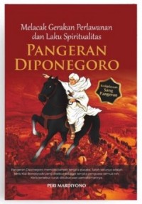 MELACAK GERAKAN PERLAWANAN DAN LAKU SPIRITUALITAS PANGERAN DIPONEGORO