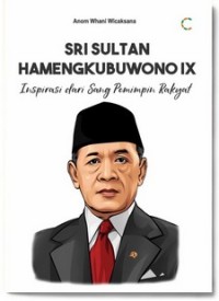 SRI SULTAN HAMENGKUBUWONO IX - INSPIRASI DARI SANG PEMIMPIN RAKYAT