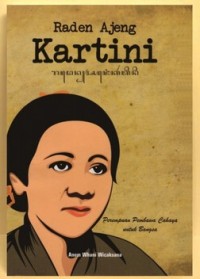 RADEN AJENG KARTINI - PEREMPUAN PEMBAWA CAHAYA UNTUK BANGSA