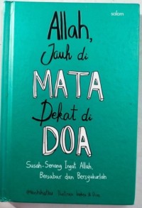 ALLAH, JAUH DI MATA DEKAT DI DOA