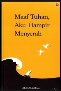 MAAF TUHAN, AKU HAMPIR MENYERAH