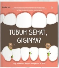 TUBUH SEHAT, GIGINYA?