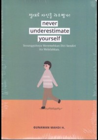 NEVER UNDERESTIMATE YOURSELF