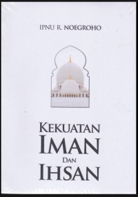 KEKUATAN IMAN DAN IHSAN