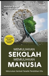 MEMULIHKAN SEKOLAH MEMULIHKAN MANUSIA