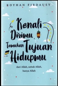 KENALI DIRIMU TEMUKAN TUJUAN HIDUPMU