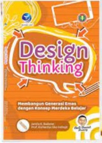 DESIGN THINKING MEMBANGUN GENERASI EMAS DENGAN KONSEP MERDEKA BELAJAR