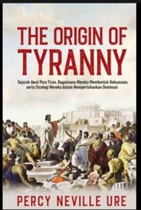 THE ORIGIN OF TYRANNY