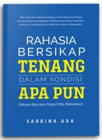 RAHASIA BERSIKAP TENANG DALAM KONDISI APA PUN