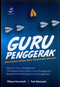 GURU PENGGERAK MENDORONG GERAK MAJU PENDIDIKAN NASIONAL