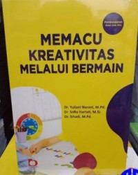 MEMACU KREATIVITAS MELALUI BERMAIN