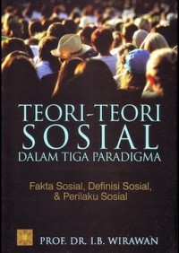 TEORI-TEORI SOSIAL DALAM TIGA PARADIGMA