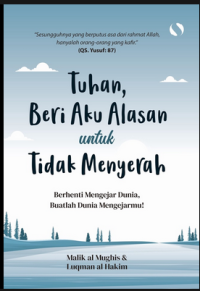 TUHAN, BERI AKU ALASAN UNTUK TIDAK MENYERAH