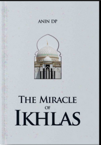 THE MIRACLE OF IKHLAS