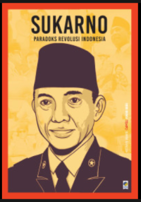 SUKARNO: PARADOKS REVOLUSI INDONESIA