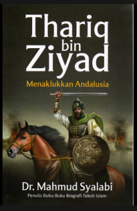 THARIQ BIN ZIYAD : MENAKLUKKAN ANDALUSIA