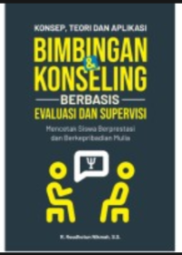 KONSEP, TEORI DAN APLIKASI BIMBINGAN & KONSELING BERBASIS EVALUASI DAN SUPERVISI