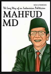 MAHFUD MD : THE LONG WAY OF AN INDONESIAN POLITICIAN