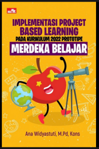 IMPLEMENTASI PROJECT BASED LEARNING PADA KURIKULUM 2022 PROTOTIPE MERDEKA BELAJAR