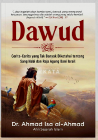 DAWUD : CERITA-CERITA YANG TAK BANYAK DIKETAHUI TENTANG SANG NABI DAN RAJA AGUNG BANI ISRAIL