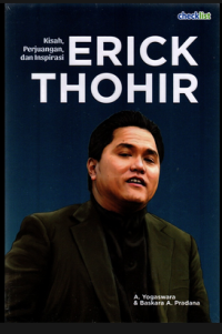 ERICK THOHIR: KISAH, PERJUANGAN DAN INSPIRASI