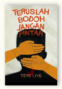 TERUSLAH BODOH JANGAN PINTAR