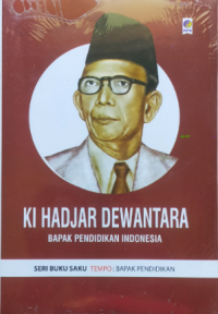 KI HAJAR DEWANTARA: BAPAK PENDIDIKAN INDONESIA