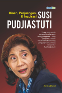 KISAH, PERJUANGAN, & INSPIRASI SUSI PUDJIASTUTI