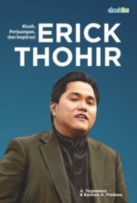 KISAH, PERJUANGAN, & INSPIRASI ERICK THOHIR