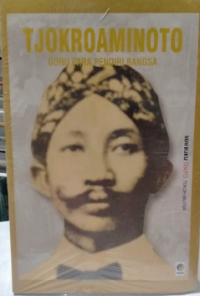 TJOKROAMINOTO:GURU PARA PENDIRI BANGSA