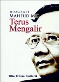 BIOGRAFI MAHFUD MD: TERUS MENGALIR
