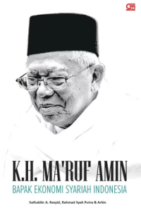 K.H. MA'RUF AMIN: BAPAK EKONOMI SYARIAH INDONESIA