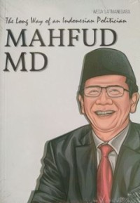 THE LONG WAY OF AN INDONESIAN POLICITIAN:MAHFUD MD